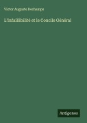 Cover-Bild zum Titel 'L'Infaillibilité et le Concile Général' von 'Victor Auguste Dechamps'