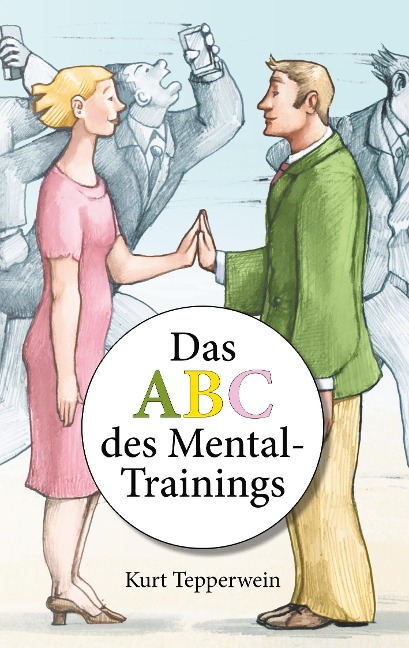 Das ABC des Mental-Trainings - Kurt Tepperwein
