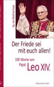 Cover-Bild zum Titel 'Der Friede sei mit euch allen!' von 'Leo XIV. (Papst)'