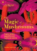 Cover-Bild zum Titel 'The Magic of Mushrooms' von 'Sandra Lawrence, Royal Botanic Gardens Kew'