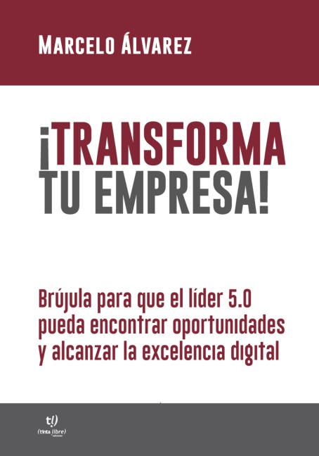 ¡Transforma tu empresa! - Marcelo Álvarez