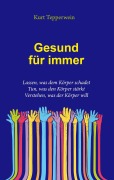 Cover-Bild zum Titel 'Gesund für immer' von 'Kurt Tepperwein'