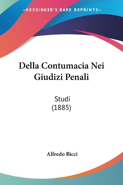 Della Contumacia Nei Giudizi Penali - Alfredo Bicci