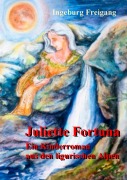 Cover-Bild zum Titel 'Juliette Fortuna' von 'Ingeburg Freigang'