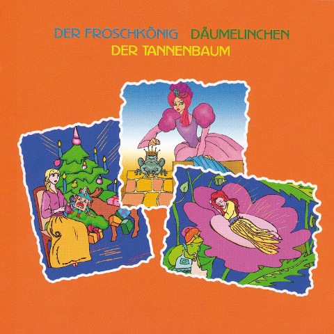 Der Froschkönig - Däumelinchen - Der Tannenbaum - Hans Chritian Andersen