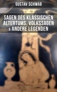 Cover-Bild zum Titel 'Sagen des klassischen Altertums, Volkssagen & Andere Legenden' von 'Gustav Schwab'