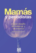 Mamás y periodistas: el gran desafío de maternar y de informar - Ana Gabriela Dávila Jácome