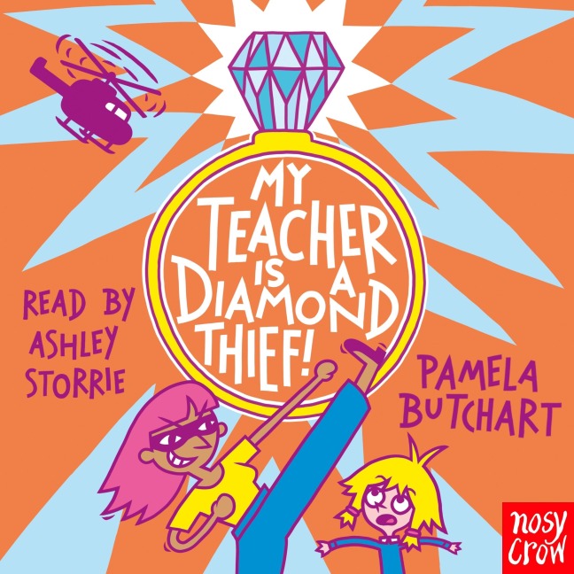My Teacher is a Diamond Thief! - Pamela Butchart