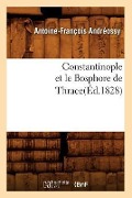 Cover-Bild zum Titel 'Constantinople Et Le Bosphore de Thrace(éd.1828)' von 'Antoine-François Andréossy'
