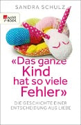 "Das ganze Kind hat so viele Fehler" - Sandra Schulz