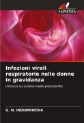 Cover-Bild zum Titel 'Infezioni virali respiratorie nelle donne in gravidanza' von 'G. N. Indiaminova'
