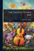 Cover-Bild zum Titel 'The Tales Of Temple Bar' von 'Hugh Aiken Bayne'