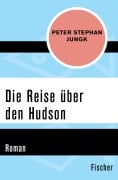 Cover-Bild zum Titel 'Die Reise über den Hudson' von 'Peter Stephan Jungk'