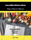Cover-Bild zum Titel 'Incredible Dinner Ideas: Step by Step Keto Recipes' von 'Sarah Albert'