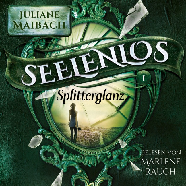Splitterglanz - Seelenlos Serie Band 1 - Romantasy Hörbuch - Juliane Maibach