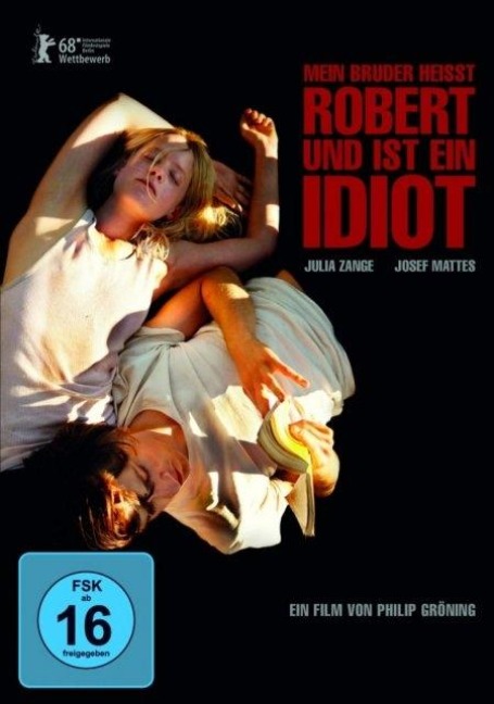 Mein Bruder heisst Robert und ist ein Idiot - Philip Gröning, Sabine Timoteo