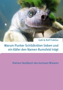 Cover-Bild zum Titel 'Warum Punker Schildkröten lieben und ein Käfer den Namen Rumsfeld trägt' von 'Gabi Froböse'