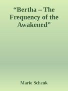"Bertha - The Frequency of the Awakened" - Mario Schenk