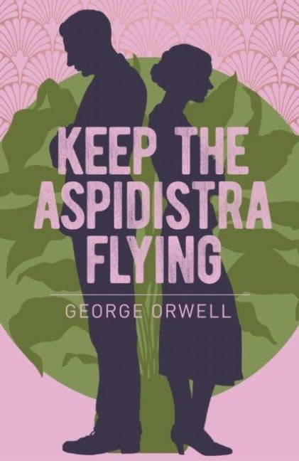 Keep the Aspidistra Flying - George Orwell