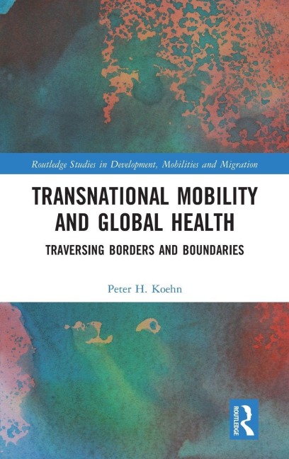 Transnational Mobility and Global Health - Peter H. Koehn