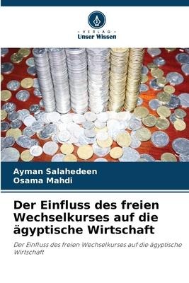 Der Einfluss des freien Wechselkurses auf die ägyptische Wirtschaft - Ayman Salahedeen, Osama Mahdi
