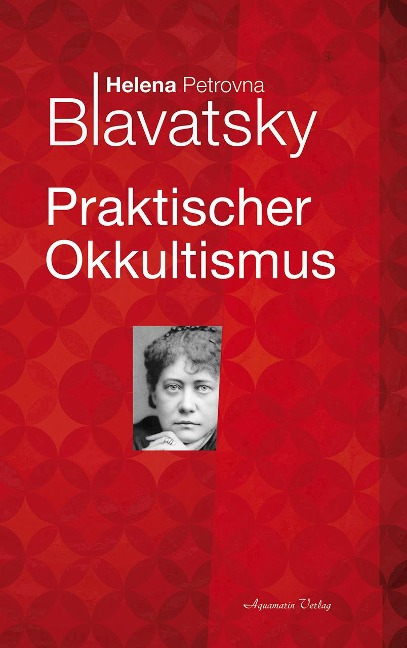 Praktischer Okkultismus - Helena Petrovna Blavatsky