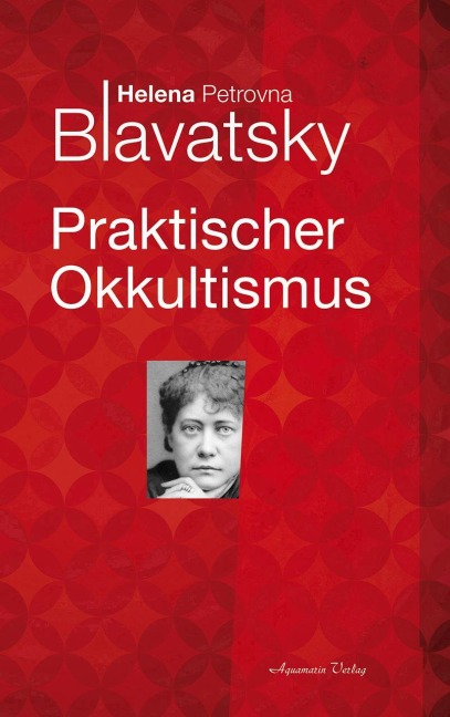 Praktischer Okkultismus - Helena Petrovna Blavatsky