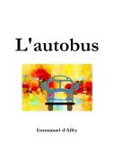 Cover-Bild zum Titel 'L'autobus' von 'Emmanuel D'Affry'