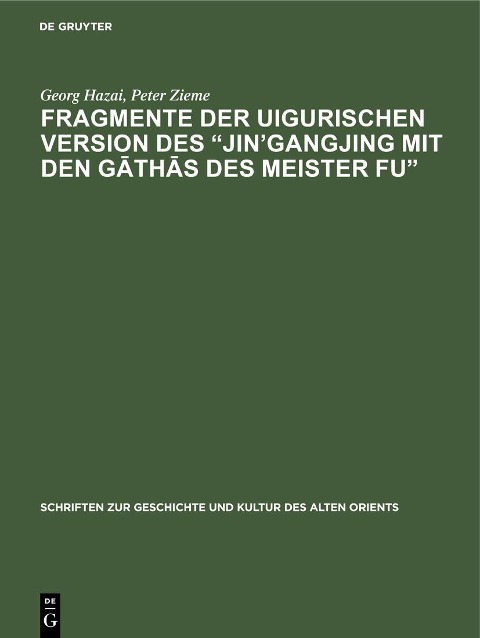 Fragmente der uigurischen Version des "Jin'gangjing mit den Gathas des Meister Fu" - Georg Hazai, Peter Zieme