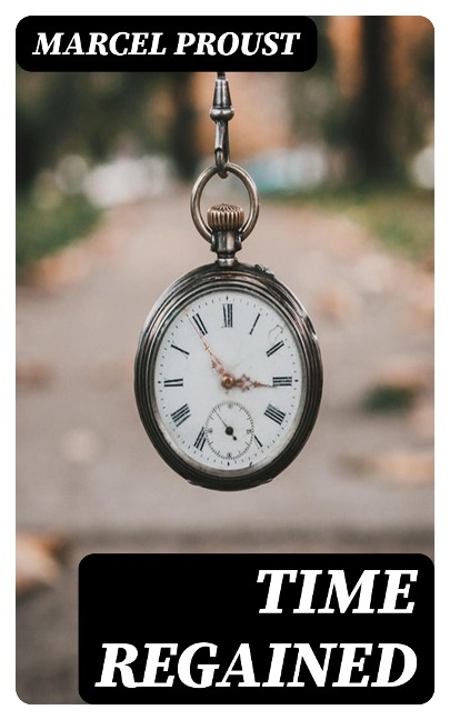 Time Regained - Marcel Proust