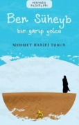 Cover-Bild zum Titel 'Ben Süheyb - Bir Garip Yolcu' von 'Mehmet Hanifi Tosun'