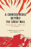 Cover-Bild zum Titel 'A Chinese Rebel beyond the Great Wall' von 'Mark Selden, Tj Cheng, Uradyn E. Bulag'