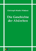 Cover-Bild zum Titel 'Die Geschichte der Abderiten' von 'Christoph Martin Wieland'