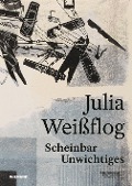 Cover-Bild zum Titel 'Julia Weißflog. Scheinbar Unwichtiges' von 'Anna Nerobova'