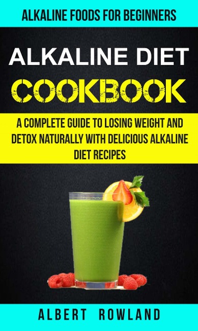 Alkaline Diet Cookbook - Albert Rowland