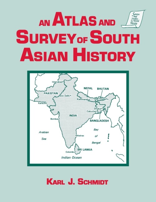 An Atlas and Survey of South Asian History - Karl J. Schmidt