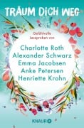 Cover-Bild zum Titel 'Träum dich weg: Sehnsucht bei Knaur #07' von 'Charlotte Roth, Emma Jacobsen, Kristin MacIver, Henriette Krohn, Alexander Schwarz'