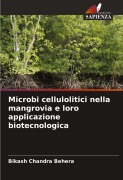 Cover-Bild zum Titel 'Microbi cellulolitici nella mangrovia e loro applicazione biotecnologica' von 'Bikash Chandra Behera'