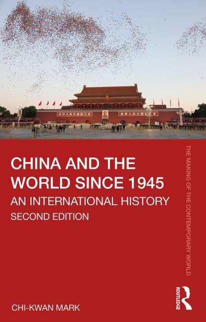 China and the World since 1945 - Chi-Kwan Mark