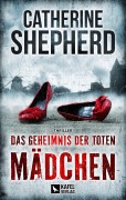Cover-Bild zum Titel 'Das Geheimnis der toten Mädchen: Thriller' von 'Catherine Shepherd'