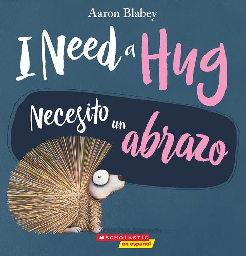 I Need a Hug / Necesito Un Abrazo (Scholastic Bilingual) - Aaron Blabey