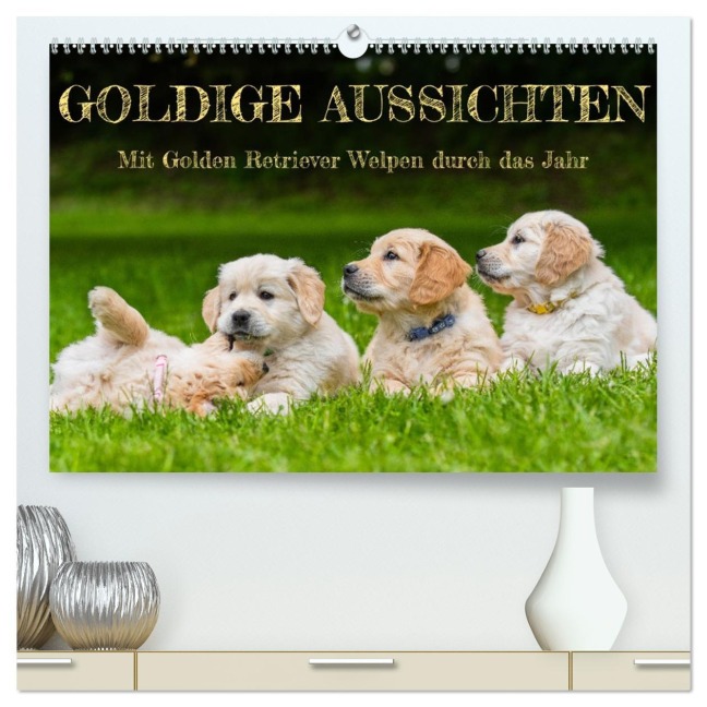 Goldige Aussichten - Mit Golden Retriever Welpen durch das Jahr (hochwertiger Premium Wandkalender 2026 DIN A2 quer), Kunstdruck in Hochglanz - Sigrid Starick