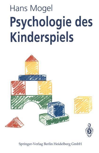 Psychologie des Kinderspiels - Hans Mogel