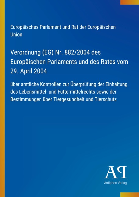 Verordnung (EG) Nr. 882/2004 des Europäischen Parlaments und des Rates vom 29. April 2004 - Europäisches Parlament und Rat der Europäischen Union