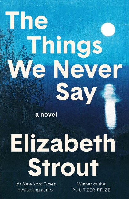 The Things We Never Say - Elizabeth Strout