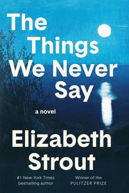 The Things We Never Say - Elizabeth Strout
