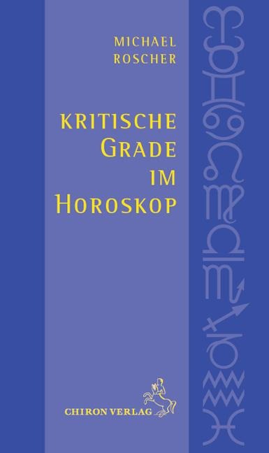 Kritische Grade im Horoskop - Michael Roscher