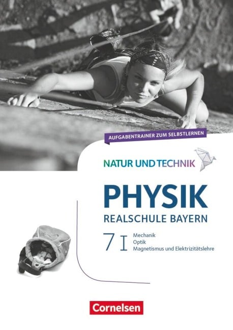 Natur und Technik - Physik Band 7: Wahlpflichtfächergruppe I - Realschule Bayern - Aufgabentrainer - Sven Ungelenk