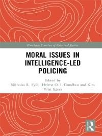 Moral Issues in Intelligence-led Policing - 