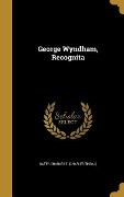George Wyndham, Recognita - 